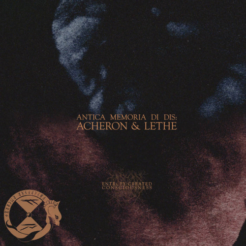 Entropy Created Consciousness : Antica Memoria di Dis: Acheron & Lethe